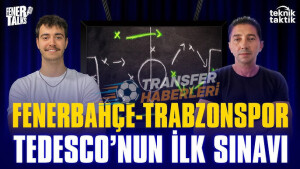 Tedesco’nun İlk Sınavı: Fenerbahçe – Trabzonspor Analizi