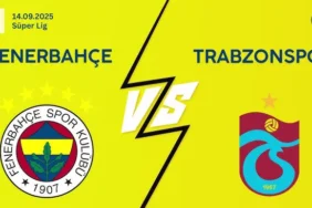 Kadıköy’de Dev Randevu: Fenerbahçe – Trabzonspor Maç Önü Analizi