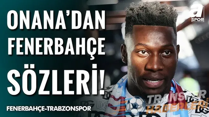Trabzonspor’un Yeni Kalecisi Onana: “Fenerbahçe Maçına Hazırım!”