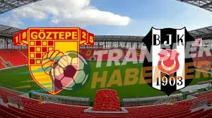 Trendyol Süper Lig 6. Hafta Heyecanı: Göztepe – Beşiktaş Maçı Öncesi Son Durum