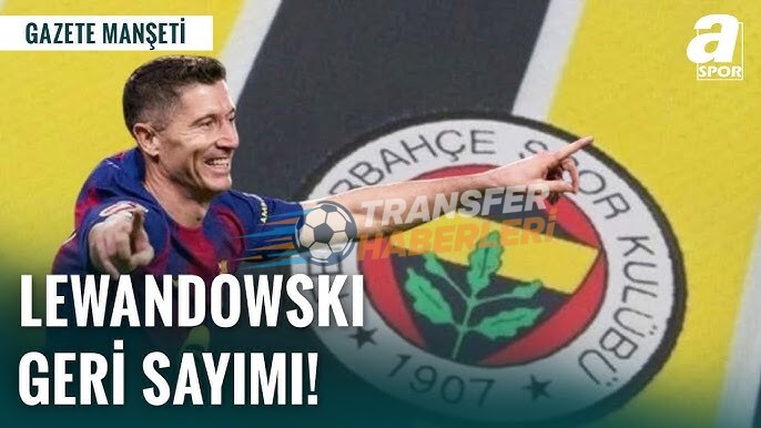 Fenerbahçe’nin Forvet Hedefleri: Lewandowski ve Sörloth Değerlendirmesi