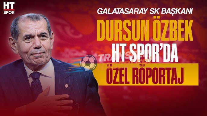 Galatasaray Başkanı Dursun Özbek’ten Derbi ve Transfer Açıklamaları