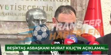 Beşiktaş Asbaşkanı Murat Kılıç’tan Transfer Açıklaması ve Takım Performansı Değerlendirmesi