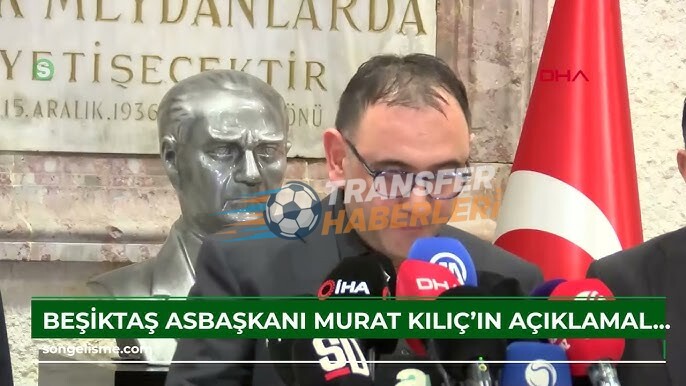 Beşiktaş Asbaşkanı Murat Kılıç’tan Transfer Açıklaması ve Takım Performansı Değerlendirmesi