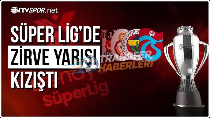 Süper Lig’de Zirve Yarışı Kızışıyor: Fenerbahçe ve Galatasaray’da Son Durum