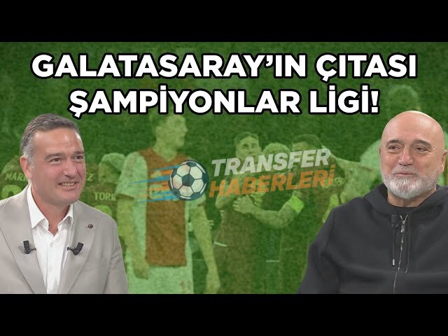 Galatasaray’ın Şampiyonlar Ligi Yükselişi ve Transferdeki Vizyonu