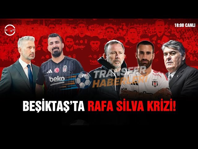 Rafa Silva Krizi: Beşiktaş’ta Ayrılık Rüzgarları ve Takım İçindeki Yansımaları