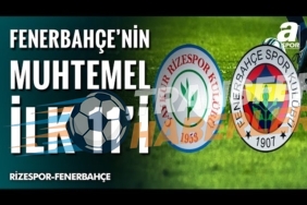 Fenerbahçe’nin Rizespor Maçı Muhtemel 11’i ve Kadro İstikrarı Analizi