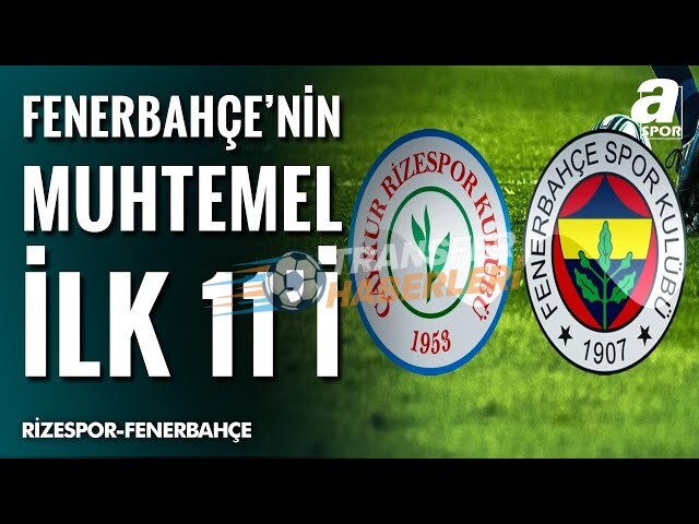 Fenerbahçe’nin Rizespor Maçı Muhtemel 11’i ve Kadro İstikrarı Analizi
