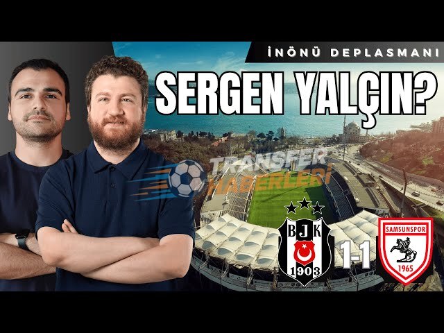 Beşiktaş Galibiyeti, Sergen Yalçın’ın Mesajları ve Fenerbahçe-Galatasaray Derbisi