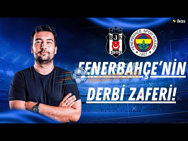 Fenerbahçe’nin Derbi Zaferi ve Sezon Kırılma Noktası: Ozan Zeybek Değerlendirdi