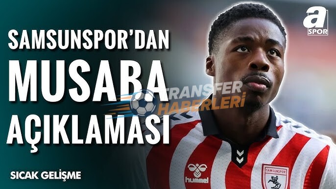 Samsunspor’dan Anthony Musaba Açıklaması ve Beşiktaş’ın Transfer Çıkmazı