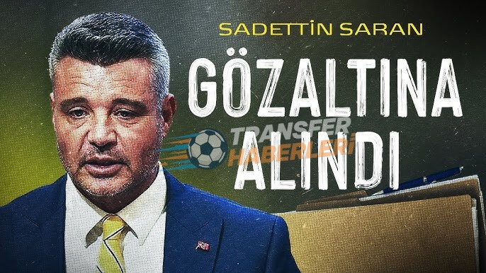Sadettin Saran Gözaltına Alındı: Süreç ve Hukuki Boyutlar