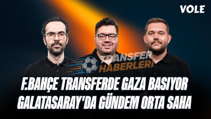 Fenerbahçe ve Galatasaray’da Son Transfer Gelişmeleri ve Gelecek Hedefleri