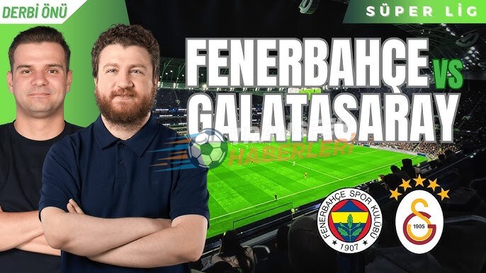 Fenerbahçe – Galatasaray Derbisi İlk Yarı Değerlendirmesi: Sakinlik ve Taktik Savaşı