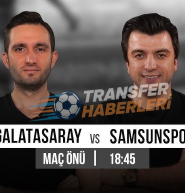 Galatasaray – Samsunspor Maçı Sonrası Tartışmalar ve Milli Takım Kura Çekimi Değerlendirmesi